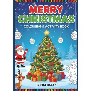 Balan, Mrs. Bini Merry Christmas Colouring & Activity Fun: Creative Holiday Adventures for Kids Ages 6-10 Balan, Mrs. Bini Merry Christmas Colouring & Activity Fun: Creative Holiday Adventures for Kids Ages 6-10