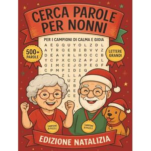 Edit., Edu's Attività e Giochi per Anziani – Cerca-Parole Natalizi per Allenare la Memoria: 500 Parole e Attività di Stimolazione Cognitiva, Caratteri Grandi, ... intrecciate/Puzzle di parole/Parole nascoste Edit., Edu's Attività e Giochi per Anziani – Cerca-Parole Natalizi per Allenare la Memoria: 500 Parole e Attività di Stimolazione Cognitiva, Caratteri Grandi, ... intrecciate/Puzzle di parole/Parole nascoste
