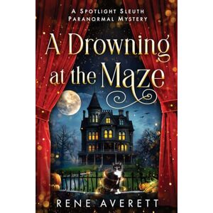 Averett, Rene A Drowning at the Maze: Spotlight Sleuth Book 3 Paranormal Cozy Mystery (Spotlight Sleuth Isla Reed Paranormal Mysteries) Averett, Rene A Drowning at the Maze: Spotlight Sleuth Book 3 Paranormal Cozy Mystery (Spotlight Sleuth Isla Reed Paranormal Mysteries)