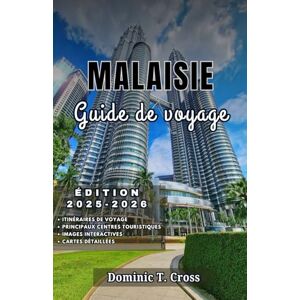 Cross MALAISIE Guide de voyage 2025–2026: Tout ce dont vous avez besoin pour votre voyage en Malaisie : informations de voyage actualisées, conseils de sécurité et points forts régionaux de la Malaisie Cross MALAISIE Guide de voyage 2025–2026: Tout ce dont vous avez besoin pour votre voyage en Malaisie : informations de voyage actualisées, conseils de sécurité et points forts régionaux de la Malaisie