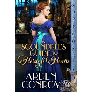 Conroy, Arden A Scoundrel’s Guide to Heists and Hearts: A Victorian Historical Romance (The Harp & Thistle) Conroy, Arden A Scoundrel’s Guide to Heists and Hearts: A Victorian Historical Romance (The Harp & Thistle)