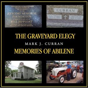 Curran, Mark J The Graveyard Elegy Memories of Abilene Curran, Mark J The Graveyard Elegy Memories of Abilene