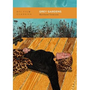 Tinkcom, Dr. Matthew Grey Gardens (BFI Film Classics) Tinkcom, Dr. Matthew Grey Gardens (BFI Film Classics)