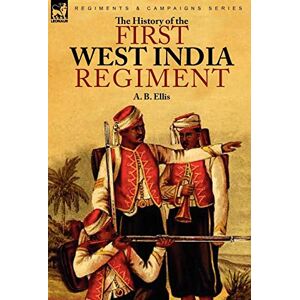 Ellis, A B The History of the First West India Regiment Ellis, A B The History of the First West India Regiment