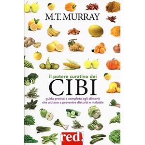 T. Murra, Michael Il potere curativo dei cibi: Guida pratica e completa agli alimenti che aiutano a prevenire disturbi e malattie (Reference) T. Murra, Michael Il potere curativo dei cibi: Guida pratica e completa agli alimenti che aiutano a prevenire disturbi e malattie (Reference)