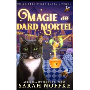 Noffke, Sarah Magie au dard mortel: Un mystère cosy et paranormal (Mystères d’Ella Bloom) Noffke, Sarah Magie au dard mortel: Un mystère cosy et paranormal (Mystères d’Ella Bloom)