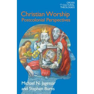 Jagessar, Michael N. Christian Worship: Postcolonial Perspectives (Cross Cultural Theologies) Jagessar, Michael N. Christian Worship: Postcolonial Perspectives (Cross Cultural Theologies)