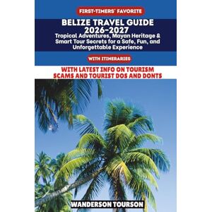 TOURSON, WANDERSON BELIZE TRAVEL GUIDE 2026–2027: Tropical Adventures, Mayan Heritage & Smart Tour Secrets for a Safe, Fun, and Unforgettable Experience (World Careful Explorer Essential Series) TOURSON, WANDERSON BELIZE TRAVEL GUIDE 2026–2027: Tropical Adventures, Mayan Heritage & Smart Tour Secrets for a Safe, Fun, and Unforgettable Experience (World Careful Explorer Essential Series)