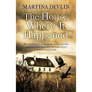 Martina Devlin The House Where it Happened Martina Devlin The House Where it Happened