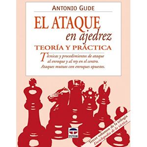 Gude Fernández, Antonio El ataque en ajedrez : teoría y práctica Gude Fernández, Antonio El ataque en ajedrez : teoría y práctica