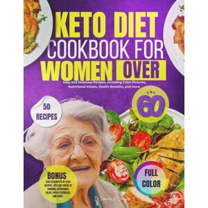 Douglas, Dr. Dr. Joanne W. Keto Diet Cookbook For Women Over 60: Easy and Delicious Recipes, including Color Pictures, Nutritional Value, Health Benefits and more. Douglas, Dr. Dr. Joanne W. Keto Diet Cookbook For Women Over 60: Easy and Delicious Recipes, including Color Pictures, Nutritional Value, Health Benefits and more.