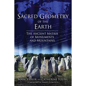 Vidler, Mark Sacred Geometry of the Earth: The Ancient Matrix of Monuments and Mountains Vidler, Mark Sacred Geometry of the Earth: The Ancient Matrix of Monuments and Mountains
