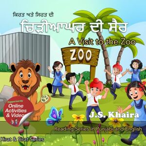 Khaira, J S A Visit to the Zoo ਚਿੜੀਆਘਰ ਦੀ ਸੈਰ: A Story for Kids in Punjabi and English (Kirat and Sirat Series) Khaira, J S A Visit to the Zoo ਚਿੜੀਆਘਰ ਦੀ ਸੈਰ: A Story for Kids in Punjabi and English (Kirat and Sirat Series)