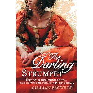 Bagwell, Gillian THE DARLING STRUMPET: A captivating historical romance novel, perfect for fans of Philippa Gregory and Tessa Dare Bagwell, Gillian THE DARLING STRUMPET: A captivating historical romance novel, perfect for fans of Philippa Gregory and Tessa Dare