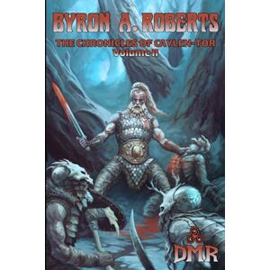 Roberts The Chronicles of Caylen-Tor Volume II Roberts The Chronicles of Caylen-Tor Volume II