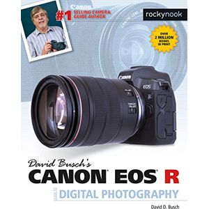 David D. Busch David Busch's Canon EOS R Guide (The David Busch Camera Guide) David D. Busch David Busch's Canon EOS R Guide (The David Busch Camera Guide)