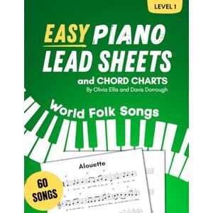 Ellis, Olivia Easy Piano Lead Sheets and Chord Charts Level 1: 60 World Folk Songs Ellis, Olivia Easy Piano Lead Sheets and Chord Charts Level 1: 60 World Folk Songs