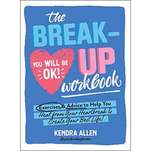 Allen, Kendra The Breakup Workbook: Exercises & Advice to Help You Heal from Your Heartbreak & Create Your Best Life! Allen, Kendra The Breakup Workbook: Exercises & Advice to Help You Heal from Your Heartbreak & Create Your Best Life!