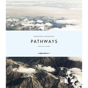 Liz Schaffer Lodestars Anthology: Pathways Liz Schaffer Lodestars Anthology: Pathways