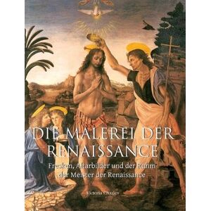 Charles, Charles Die Malerei der Renaissance: Fresken, Altarbilder und der Ruhm der Meister der Renaissance Charles, Charles Die Malerei der Renaissance: Fresken, Altarbilder und der Ruhm der Meister der Renaissance