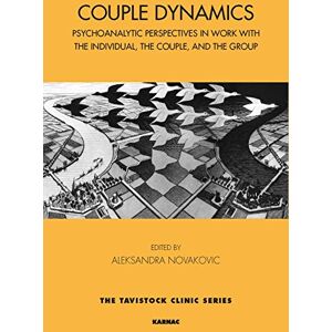 Novakovic, Aleksandra Couple Dynamics: Psychoanalytic Perspectives in Work with the Individual, the Couple, and the Group (The Tavistock Clinic Series) Novakovic, Aleksandra Couple Dynamics: Psychoanalytic Perspectives in Work with the Individual, the Couple, and the Group (The Tavistock Clinic Series)