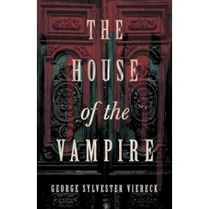 Viereck, George Sylvester The House of the Vampire Viereck, George Sylvester The House of the Vampire