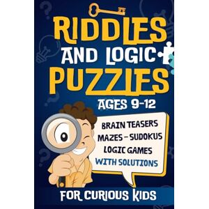 Editions, SanyaFun Riddles and Logic Puzzles for Curious Kids: Creative Brain Teasers and Fun Challenges to Stretch Young Minds : Logic Games, Sudoku, Quiz, Mazes ..., + Solutions Perfect For Boredom-Free Days of Fun. Editions, SanyaFun Riddles and Logic Puzzles for Curious Kids: Creative Brain Teasers and Fun Challenges to Stretch Young Minds : Logic Games, Sudoku, Quiz, Mazes ..., + Solutions Perfect For Boredom-Free Days of Fun.