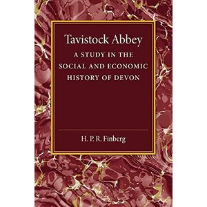 Finberg, H. P. R. Tavistock Abbey: A Study In The Social And Economic History Of Devon Finberg, H. P. R. Tavistock Abbey: A Study In The Social And Economic History Of Devon