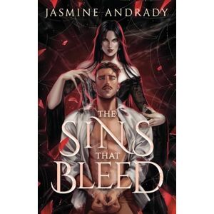 Andrady, Jasmine The Sins That Bleed: A Dark Modern Gothic Romance Andrady, Jasmine The Sins That Bleed: A Dark Modern Gothic Romance