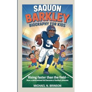Brinson, Michael N. BARKLEY BIOGRAPHY FOR KIDS:: Rising Faster Than The Field— How A Determined Kid Became A Football Phenom Brinson, Michael N. BARKLEY BIOGRAPHY FOR KIDS:: Rising Faster Than The Field— How A Determined Kid Became A Football Phenom