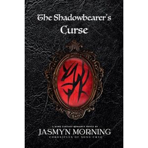 Morning, Jasmyn The Shadowbearer's Curse: A Dark Fantasy Romance, Artifact 1 (Chronicles of Song Crye) Morning, Jasmyn The Shadowbearer's Curse: A Dark Fantasy Romance, Artifact 1 (Chronicles of Song Crye)