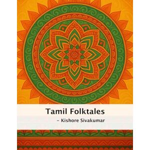 Sivakumar, Kishore Tamil Folktales 5 in 1: Timeless tales Sivakumar, Kishore Tamil Folktales 5 in 1: Timeless tales
