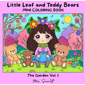 Coloring Books, Miss Scarlett Little Leaf and Teddy Bears Mini Coloring Book: The Garden Vol. 1 (The Garden Mini Coloring Books) Coloring Books, Miss Scarlett Little Leaf and Teddy Bears Mini Coloring Book: The Garden Vol. 1 (The Garden Mini Coloring Books)