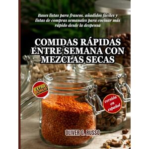 Russo, Oliver G. Comidas Rápidas entre Semana con Mezclas Secas: Bases listas para frascos, añadidos fáciles y listas de compras semanales para cocinar más rápido ... (Collezione di Mix Fai-da-Te per la Dispensa) Russo, Oliver G. Comidas Rápidas entre Semana con Mezclas Secas: Bases listas para frascos, añadidos fáciles y listas de compras semanales para cocinar más rápido ... (Collezione di Mix Fai-da-Te per la Dispensa)