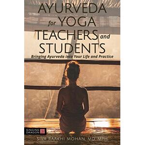 Siva Raakhi Mohan, MD, MPH Ayurveda for Yoga Teachers and Students: Bringing Ayurveda into Your Life and Practice Siva Raakhi Mohan, MD, MPH Ayurveda for Yoga Teachers and Students: Bringing Ayurveda into Your Life and Practice