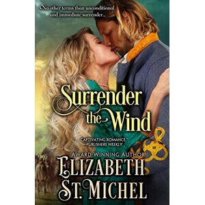Michel, Elizabeth St. Surrender the Wind: 1 (Surrender Series) Michel, Elizabeth St. Surrender the Wind: 1 (Surrender Series)