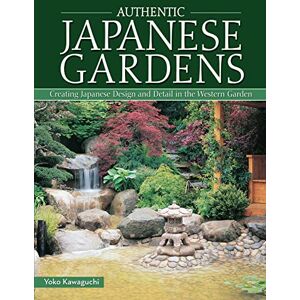 Yoko Kawaguchi Authentic Japanese Gardens: Creating Japanese Design and Detail in the Western Garden (IMM Lifestyle Books) Traditional Elements, Layout, a Plant Directory of Trees, Shrubs, Bamboo, Flowers, and More Yoko Kawaguchi Authentic Japanese Gardens: Creating Japanese Design and Detail in the Western Garden (IMM Lifestyle Books) Traditional Elements, Layout, a Plant Directory of Trees, Shrubs, Bamboo, Flowers, and More