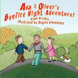 Brookes, Dawn Ava & Oliver's Bonfire Night Adventure: Volume 1 (Ava & Oliver Adventure Series) Brookes, Dawn Ava & Oliver's Bonfire Night Adventure: Volume 1 (Ava & Oliver Adventure Series)