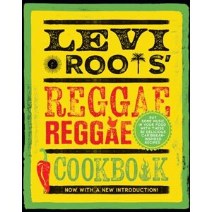 Roots, Levi Levi Roots’ Reggae Reggae Cookbook: New Edition of the Must Have Caribbean Classic Roots, Levi Levi Roots’ Reggae Reggae Cookbook: New Edition of the Must Have Caribbean Classic