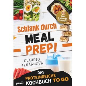 SQUARE Schlank durch Meal Prep! Das proteinreiche Kochbuch To Go – ideal für Job und unterwegs: einfach vorbereiten, mitnehmen und abnehmen. 5-Minuten ... statt Fast Food & Bäckerei ( Bücher) SQUARE Schlank durch Meal Prep! Das proteinreiche Kochbuch To Go – ideal für Job und unterwegs: einfach vorbereiten, mitnehmen und abnehmen. 5-Minuten ... statt Fast Food & Bäckerei ( Bücher)