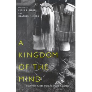 McGill-Queen's University Press Kingdom of the Mind: How the Scots Helped Make Canada (McGill-Queen's Studies in Ethnic History Book 45) McGill-Queen's University Press Kingdom of the Mind: How the Scots Helped Make Canada (McGill-Queen's Studies in Ethnic History Book 45)