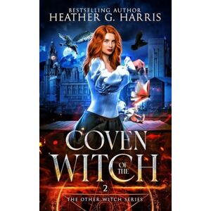 Harris, Heather G. Coven of the Witch: An Urban Fantasy Novel: 2 (The Other Witch Series) Harris, Heather G. Coven of the Witch: An Urban Fantasy Novel: 2 (The Other Witch Series)