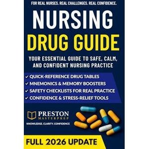 Masterprep, Preston Nursing Drug Guide: Essential Knowledge of Medications, Dosages, and Safe Administration Techniques for a Calm, Confident, and Effective Practice. Masterprep, Preston Nursing Drug Guide: Essential Knowledge of Medications, Dosages, and Safe Administration Techniques for a Calm, Confident, and Effective Practice.