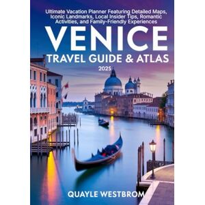 Westbrom, Quayle Venice Travel Guide & Atlas 2025: Ultimate Vacation Planner Featuring Detailed Maps, Iconic Landmarks, Local Insider Tips, Romantic Activities, and Family-Friendly Experiences Westbrom, Quayle Venice Travel Guide & Atlas 2025: Ultimate Vacation Planner Featuring Detailed Maps, Iconic Landmarks, Local Insider Tips, Romantic Activities, and Family-Friendly Experiences