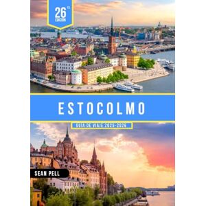 Pell, Sean ESTOCOLMO GUÍA DE VIAJE 2025-2026: Guías privilegiadas, itinerarios inteligentes y secretos de viaje imprescindibles Pell, Sean ESTOCOLMO GUÍA DE VIAJE 2025-2026: Guías privilegiadas, itinerarios inteligentes y secretos de viaje imprescindibles