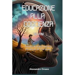Ornano, AO Alessandro Educazione alla Coscienza Giovani: Percorsi di crescita interiore per giovani dai 14 ai 18 anni Ornano, AO Alessandro Educazione alla Coscienza Giovani: Percorsi di crescita interiore per giovani dai 14 ai 18 anni