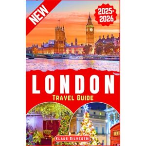Silvestri, Klaus London Travel Guide 2025-2026: Discover London’s Best Christmas Markets, Lights, and Iconic Holiday Attractions with Expert Tips Like a Local (BEST TRAVEL DESTINATIONS AROUND THE GLOBE) Silvestri, Klaus London Travel Guide 2025-2026: Discover London’s Best Christmas Markets, Lights, and Iconic Holiday Attractions with Expert Tips Like a Local (BEST TRAVEL DESTINATIONS AROUND THE GLOBE)