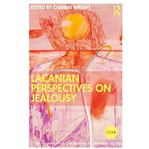 Lacanian Perspectives on Jealousy (The Centre for Freudian Analysis and Research Library (CFAR)) Lacanian Perspectives on Jealousy (The Centre for Freudian Analysis and Research Library (CFAR))