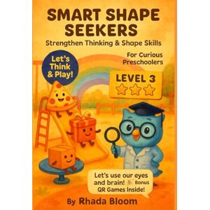 Bloom, Rhada Smart Shape Seekers – Strengthen Thinking & Shape Skills for Curious Preschoolers: Shape Fun – Preschool Shapes Activity Book – Level 3 (Shape Fun! Learning Adventure Series) Bloom, Rhada Smart Shape Seekers – Strengthen Thinking & Shape Skills for Curious Preschoolers: Shape Fun – Preschool Shapes Activity Book – Level 3 (Shape Fun! Learning Adventure Series)