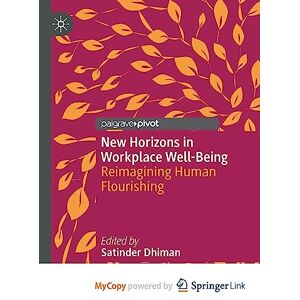 New Horizons in Workplace Well-Being: Reimagining Human Flourishing New Horizons in Workplace Well-Being: Reimagining Human Flourishing